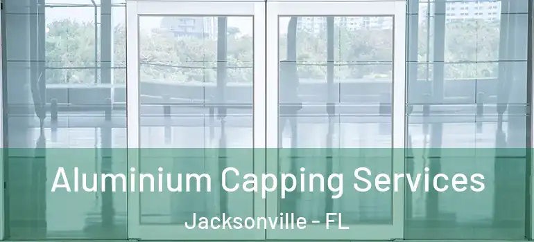  Aluminium Capping Services Jacksonville - FL