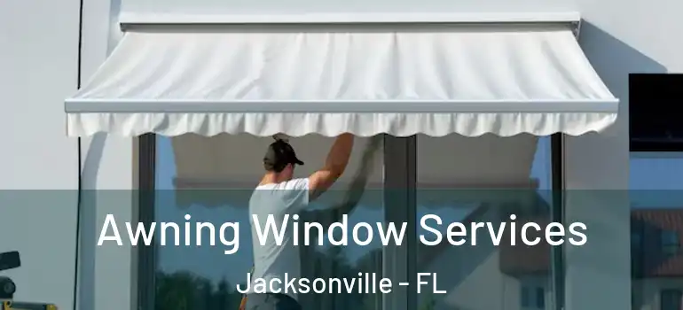  Awning Window Services Jacksonville - FL