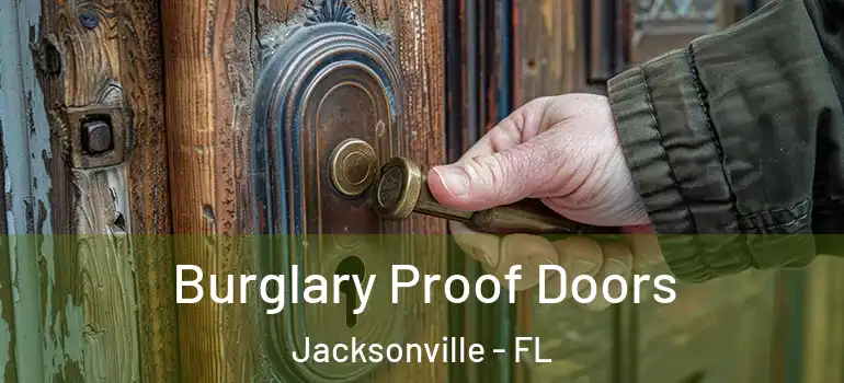  Burglary Proof Doors Jacksonville - FL