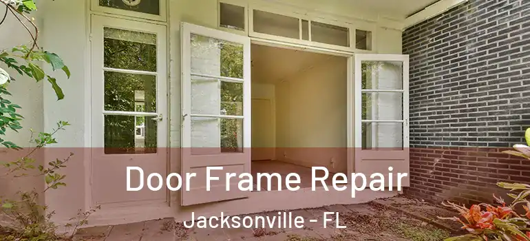  Door Frame Repair Jacksonville - FL