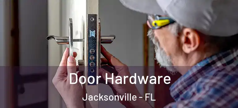  Door Hardware Jacksonville - FL