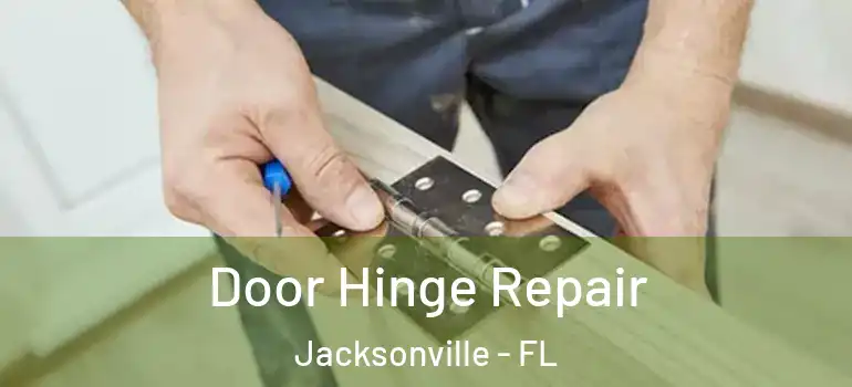  Door Hinge Repair Jacksonville - FL
