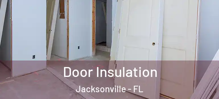  Door Insulation Jacksonville - FL
