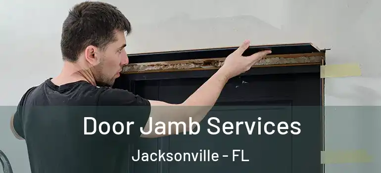  Door Jamb Services Jacksonville - FL