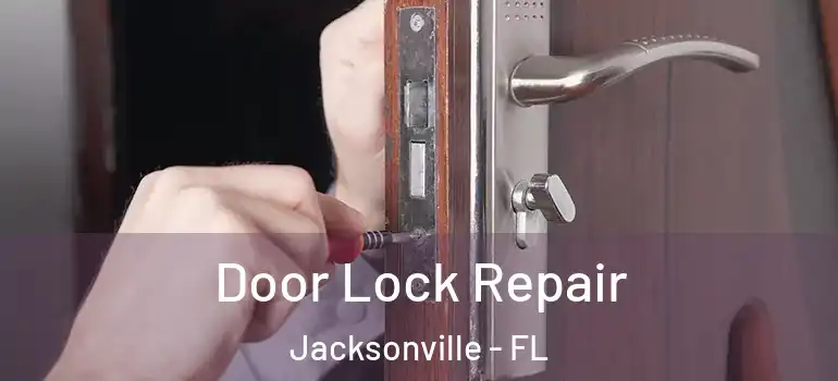  Door Lock Repair Jacksonville - FL