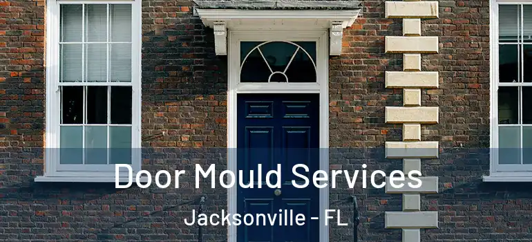 Door Mould Services Jacksonville - FL