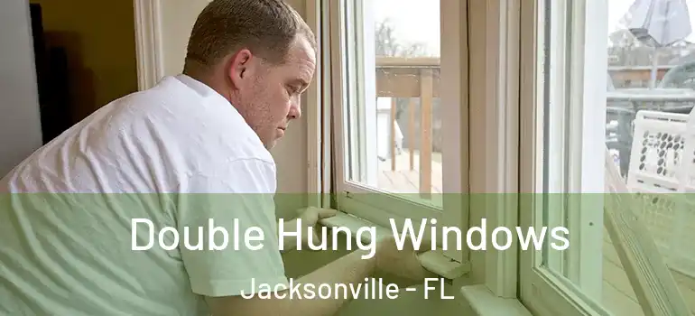 Double Hung Windows Jacksonville - FL