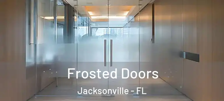  Frosted Doors Jacksonville - FL