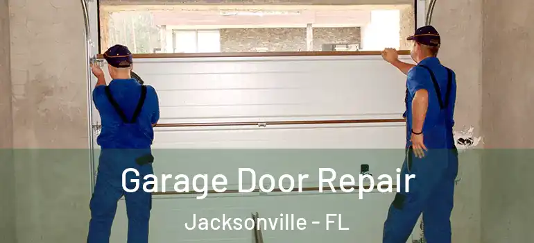  Garage Door Repair Jacksonville - FL