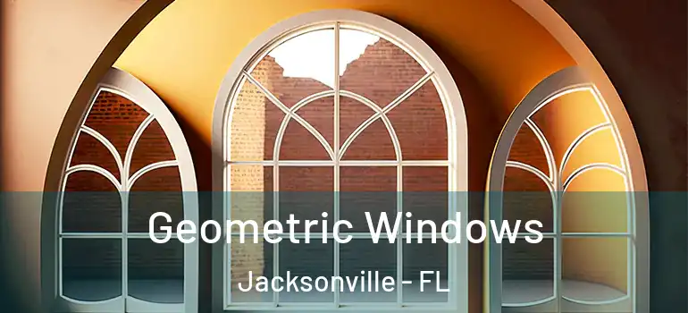  Geometric Windows Jacksonville - FL