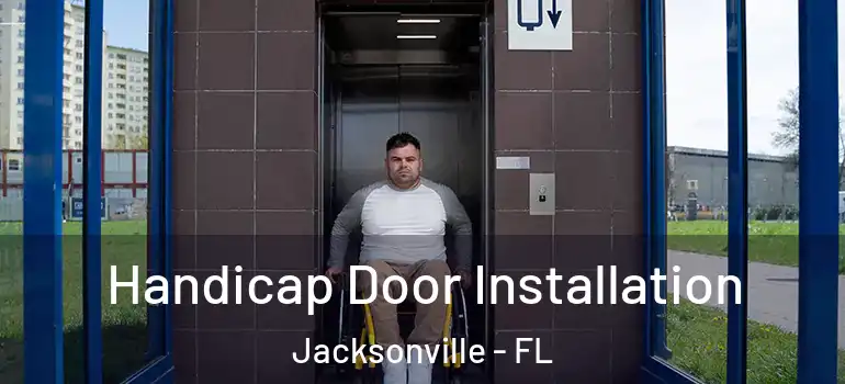 Handicap Door Installation Jacksonville - FL