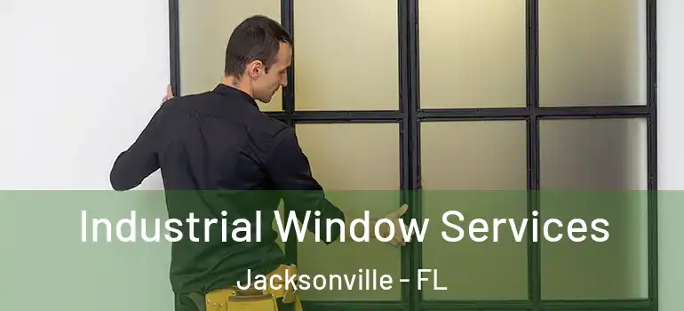  Industrial Window Services Jacksonville - FL