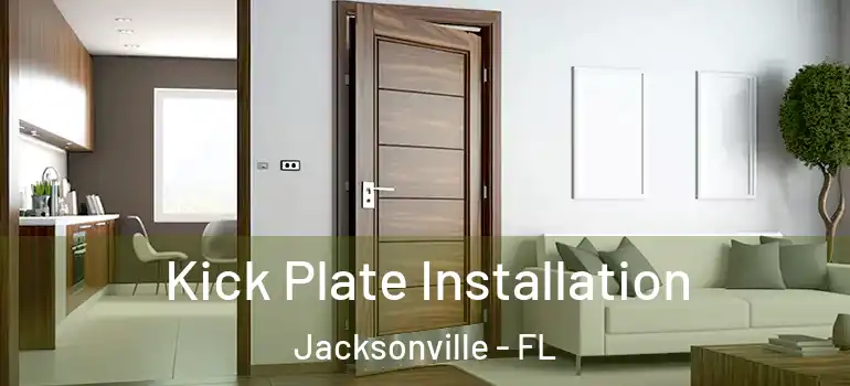  Kick Plate Installation Jacksonville - FL