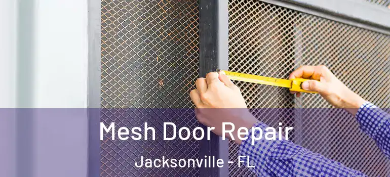  Mesh Door Repair Jacksonville - FL