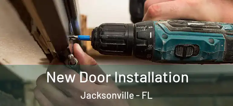  New Door Installation Jacksonville - FL