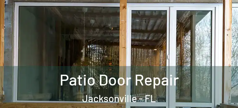  Patio Door Repair Jacksonville - FL
