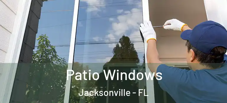 Patio Windows Jacksonville - FL