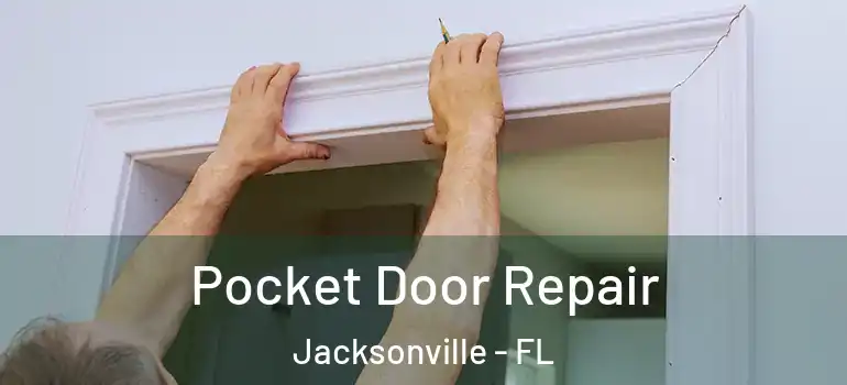  Pocket Door Repair Jacksonville - FL