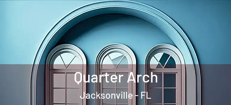  Quarter Arch Jacksonville - FL