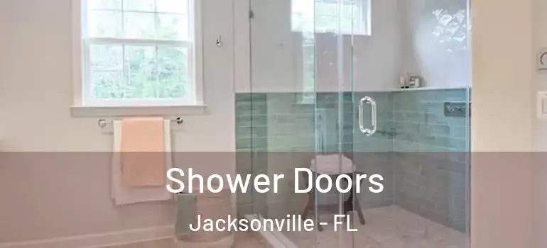  Shower Doors Jacksonville - FL