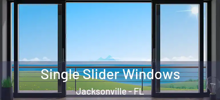  Single Slider Windows Jacksonville - FL