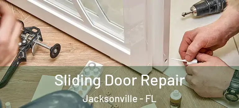  Sliding Door Repair Jacksonville - FL