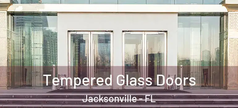  Tempered Glass Doors Jacksonville - FL