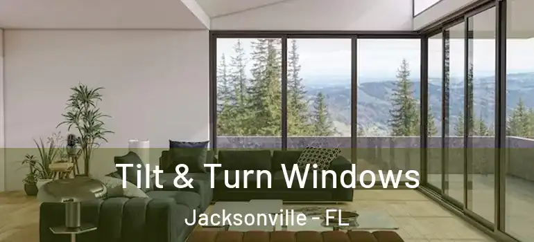  Tilt & Turn Windows Jacksonville - FL