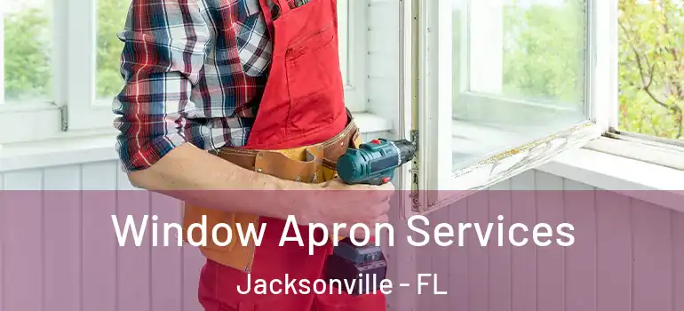  Window Apron Services Jacksonville - FL