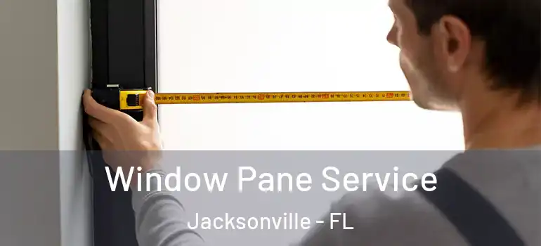  Window Pane Service Jacksonville - FL