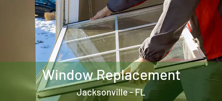  Window Replacement Jacksonville - FL