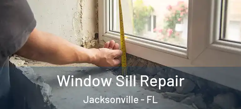  Window Sill Repair Jacksonville - FL