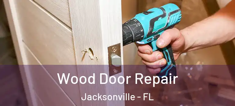  Wood Door Repair Jacksonville - FL